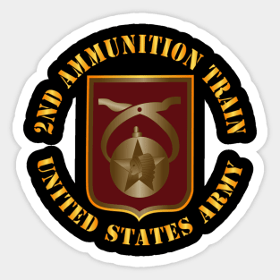 2nd Ammunition Train, US Army X 300 Sticker